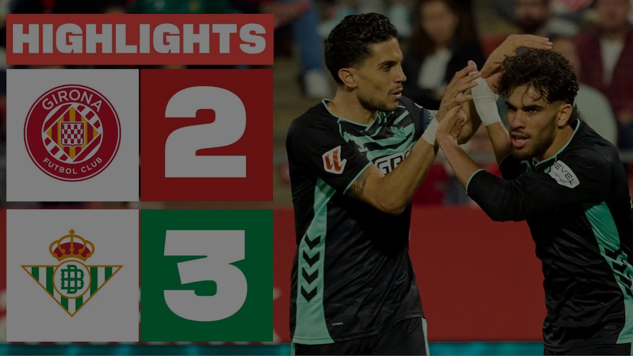 Girona FC vs Real Betis – Highlights