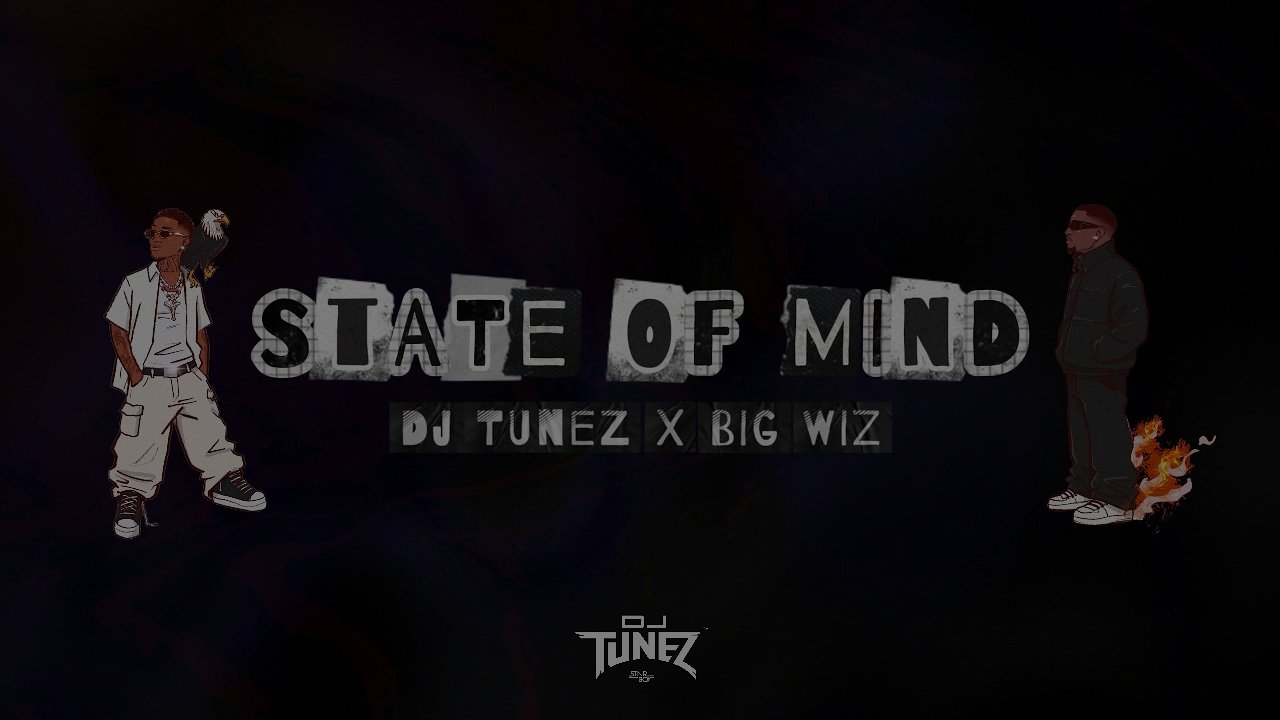 DJ Tunez, Wizkid – STATE OF MIND
